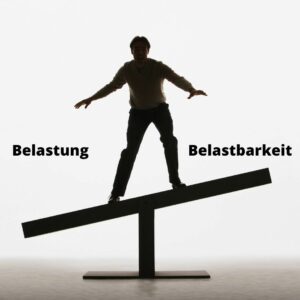 Belastung vs. Belastbarkeit